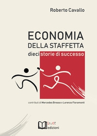 Economia della staffetta. Dieci storie di successo - Librerie.coop