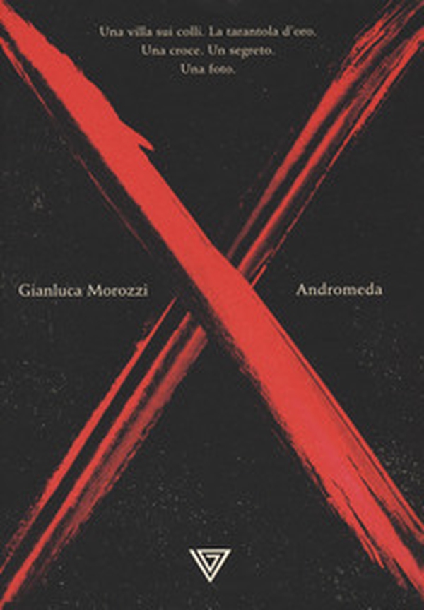Andromeda. Una villa sui colli. La tarantola d'oro. Una croce. Un segreto. Una foto - Librerie.coop Andromeda. Una villa sui colli. La tarantola d'oro. Una croce. Un segreto. Una foto - Librerie.coop