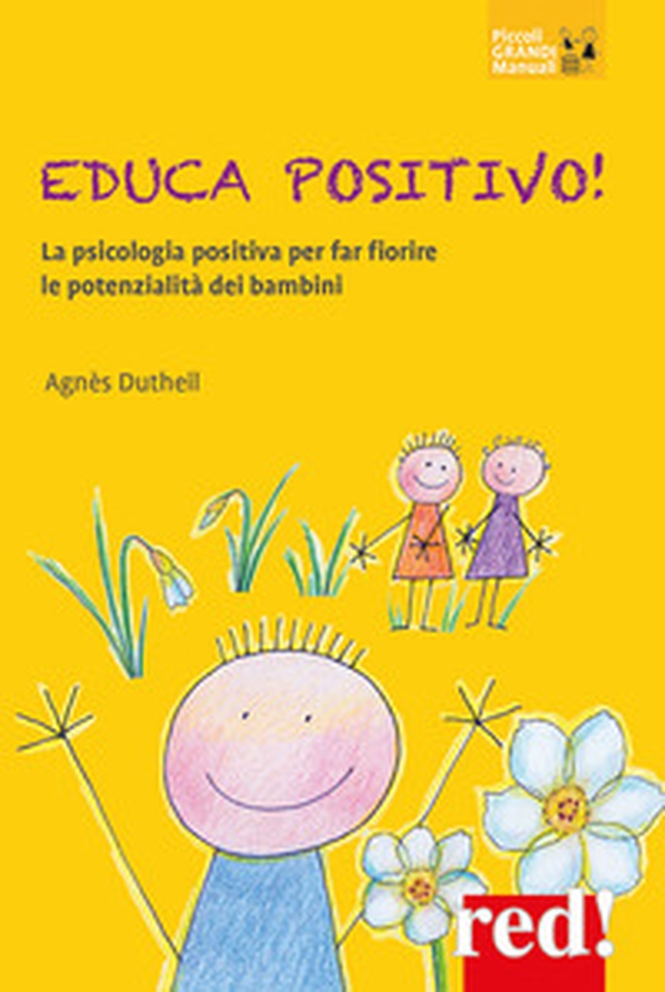 Educa positivo! La psicologia positiva per far fiorire le potenzialità dei bambini - Librerie.coop Educa positivo! La psicologia positiva per far fiorire le potenzialità dei bambini - Librerie.coop