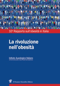La rivoluzione nell'obesità. 10° Rapporto sull'obesità in Italia - Librerie.coop