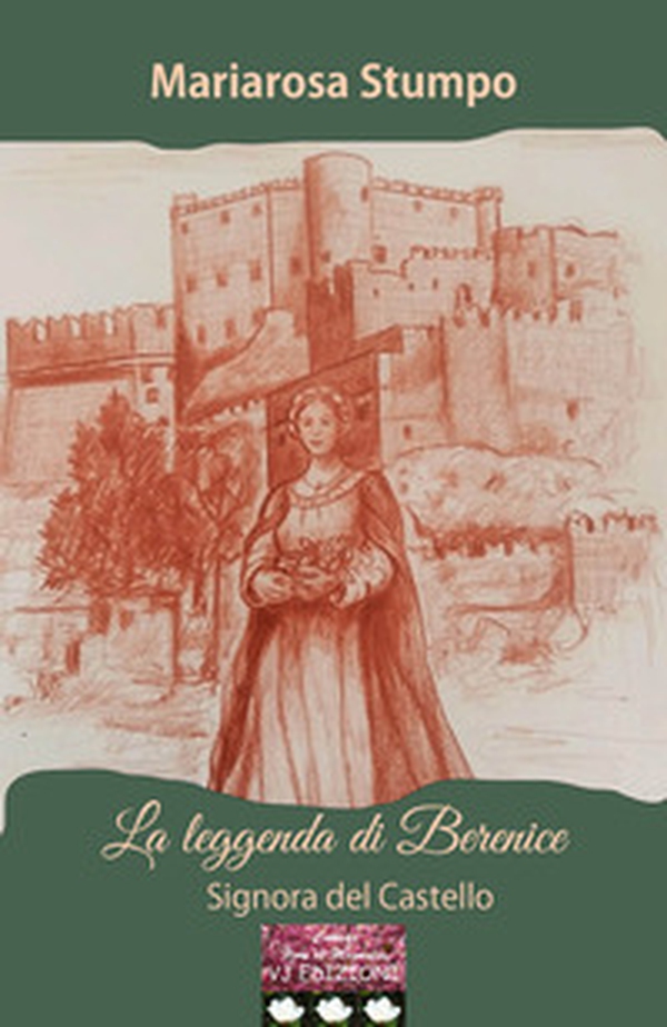 La leggenda di Berenice. Signora del Castello - Librerie.coop La leggenda di Berenice. Signora del Castello - Librerie.coop