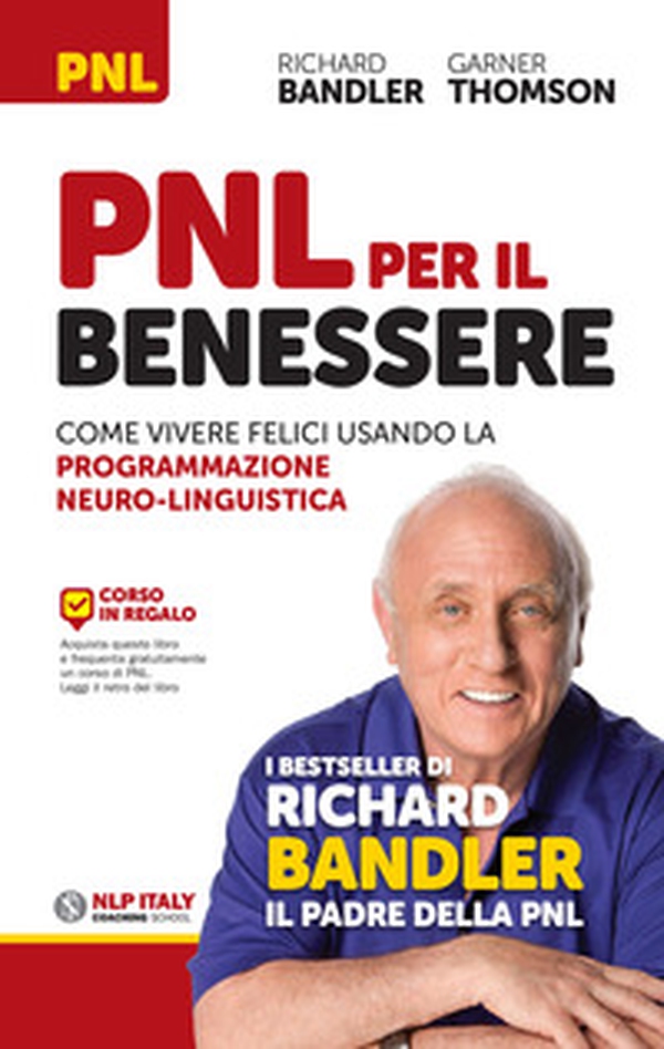 PNL per il benessere. Come vivere felici usando la Programmazione Neuro-Linguistica - Librerie.coop PNL per il benessere. Come vivere felici usando la Programmazione Neuro-Linguistica - Librerie.coop
