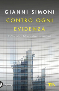 Contro ogni evidenza. Un'indagine del commissario Lucchesi - Librerie.coop Contro ogni evidenza. Un'indagine del commissario Lucchesi - Librerie.coop