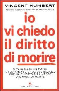 Io vi chiedo il diritto di morire - Librerie.coop