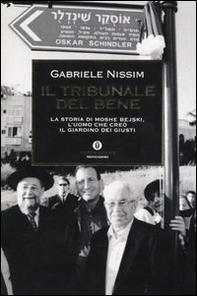 Il tribunale del bene. La storia di Moshe Bejski, l'uomo che creò il Giardino dei giusti - Librerie.coop