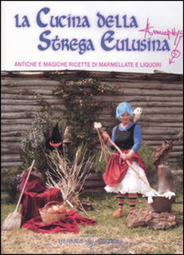 La cucina della strega Eulusina. Antiche e magiche ricette di marmellate e liquori - Librerie.coop La cucina della strega Eulusina. Antiche e magiche ricette di marmellate e liquori - Librerie.coop