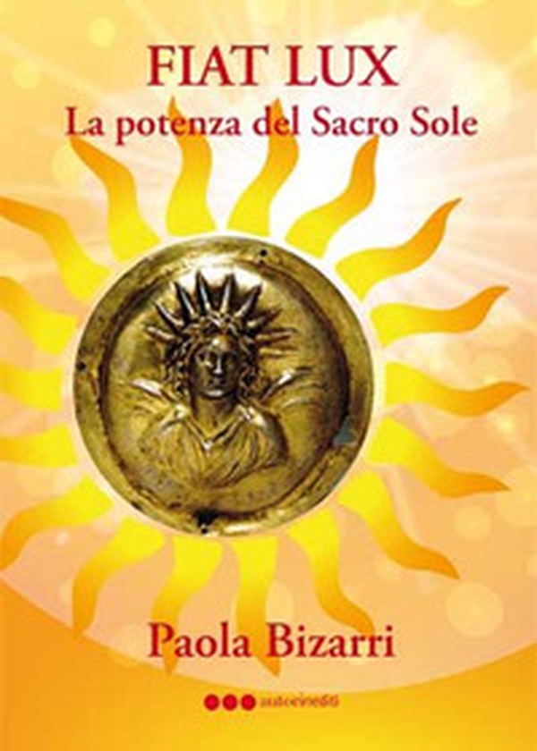 Fiat lux. La potenza del sacro sole - Librerie.coop Fiat lux. La potenza del sacro sole - Librerie.coop