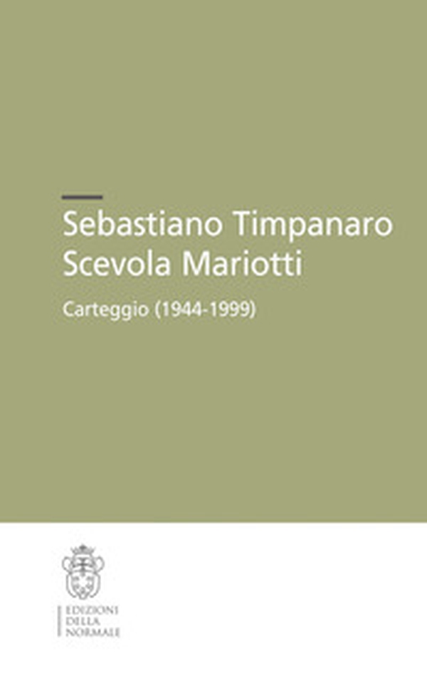 «Sebastiano Timpanaro-Scevola Mariotti. Carteggio (1944-1999)» - Librerie.coop «Sebastiano Timpanaro-Scevola Mariotti. Carteggio (1944-1999)» - Librerie.coop