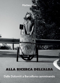 Alla ricerca dell'alba. Dalle Dolomiti a Barcellona camminando - Librerie.coop Alla ricerca dell'alba. Dalle Dolomiti a Barcellona camminando - Librerie.coop