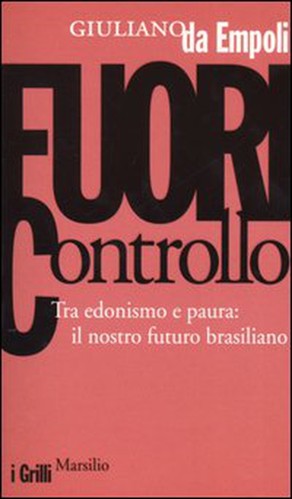 Fuori controllo. Tra edonismo e paura: il nostro futuro brasiliano - Librerie.coop Fuori controllo. Tra edonismo e paura: il nostro futuro brasiliano - Librerie.coop