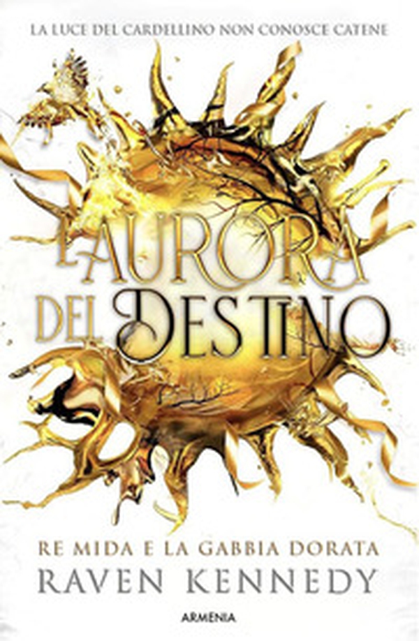L'aurora del destino. Re Mida e la gabbia dorata - Librerie.coop