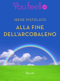 Alla fine dell'arcobaleno (Youfeel) - Librerie.coop