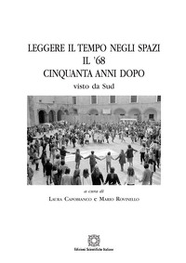 Leggere il tempo negli spazi. Il '68 cinquanta anni dopo, visto al Sud - Librerie.coop Leggere il tempo negli spazi. Il '68 cinquanta anni dopo, visto al Sud - Librerie.coop