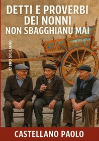Detti e proverbi dei nonni non sbagghianu mai - Librerie.coop