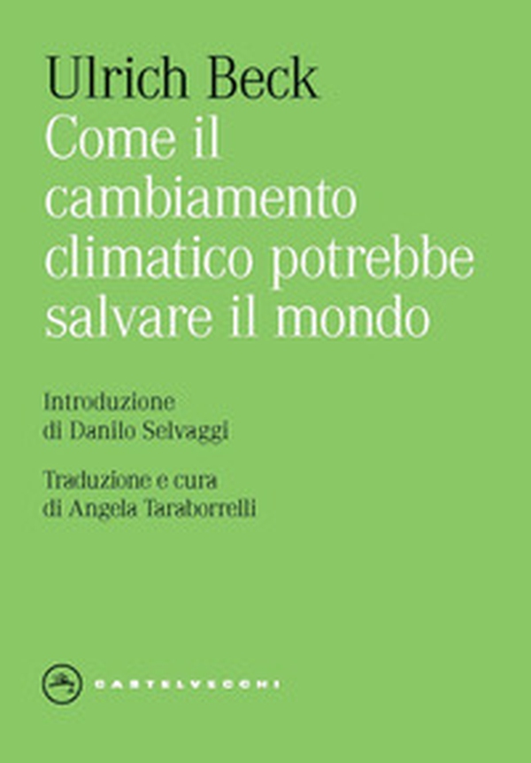 Come il cambiamento climatico potrebbe salvare il mondo - Librerie.coop Come il cambiamento climatico potrebbe salvare il mondo - Librerie.coop