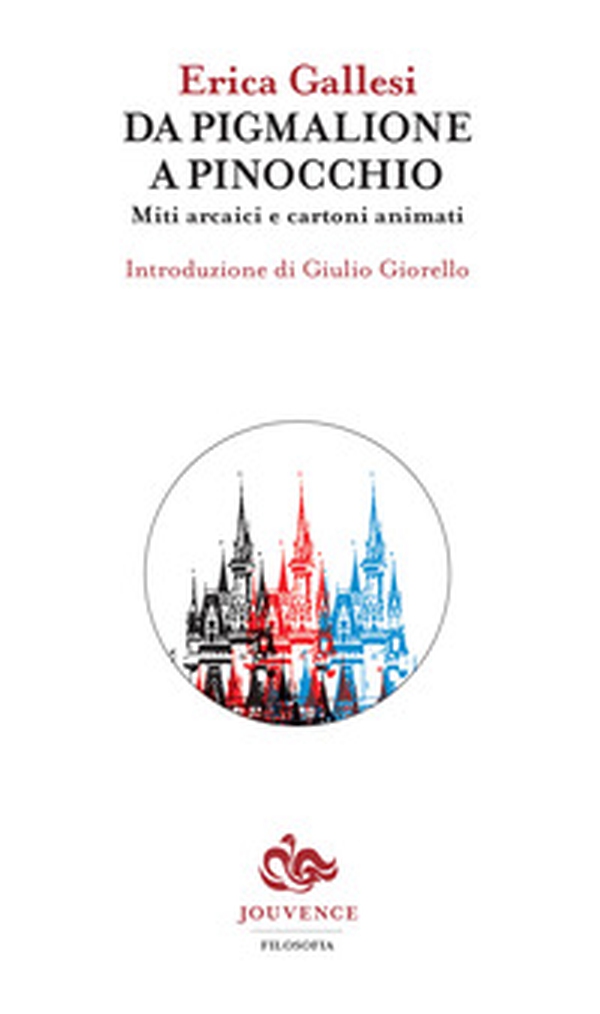Da Pigmalione a Pinocchio. Miti arcaici e cartoni animati - Librerie.coop Da Pigmalione a Pinocchio. Miti arcaici e cartoni animati - Librerie.coop