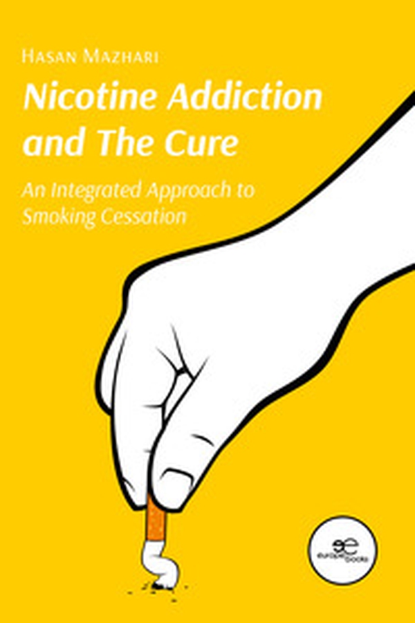 Nicotine Addiction and The Cure. An Integrated Approach to Smoking Cessation - Librerie.coop Nicotine Addiction and The Cure. An Integrated Approach to Smoking Cessation - Librerie.coop