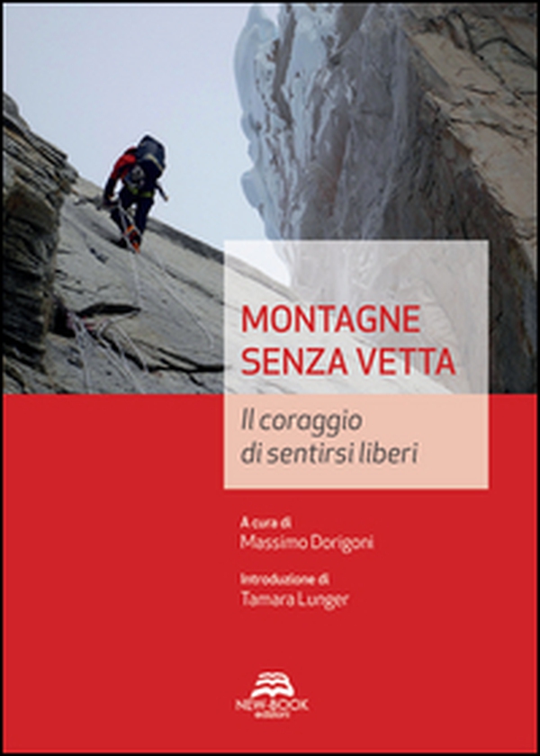 Montagne senza vetta. Il coraggio di sentirsi liberi - Librerie.coop