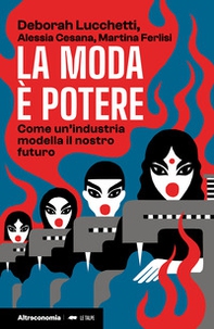La moda è potere. Come un'industria modella il nostro futuro - Librerie.coop