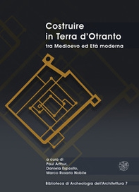 Costruire in Terra d'Otranto tra Medioevo ed Età moderna. Atti del Convegno Lecce, ex Ospedale dello Spirito Santo, 11-13 luglio 2019 - Librerie.coop Costruire in Terra d'Otranto tra Medioevo ed Età moderna. Atti del Convegno Lecce, ex Ospedale dello Spirito Santo, 11-13 luglio 2019 - Librerie.coop
