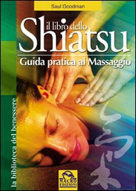 Il libro dello shiatsu. Guida pratica al massaggio - Librerie.coop