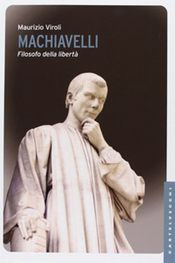 Machiavelli. Filosofo della libertà - Librerie.coop Machiavelli. Filosofo della libertà - Librerie.coop