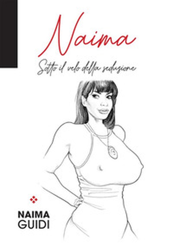 Naima. Sotto il velo della seduzione - Librerie.coop Naima. Sotto il velo della seduzione - Librerie.coop