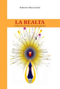 La realtà. Come non l'avete mai immaginata - Librerie.coop La realtà. Come non l'avete mai immaginata - Librerie.coop