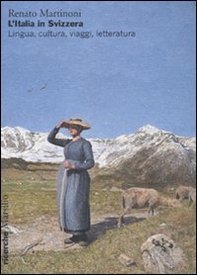 L'Italia in Svizzera. Lingua, cultura, viaggi, letteratura - Librerie.coop