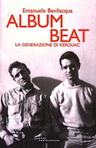 Album Beat. La generazione di Kerouac - Librerie.coop Album Beat. La generazione di Kerouac - Librerie.coop