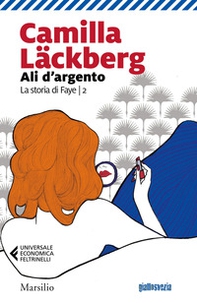 Ali d'argento. La storia di Faye - Vol. 2 - Librerie.coop Ali d'argento. La storia di Faye - Vol. 2 - Librerie.coop