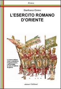 L'esercito romano d'Oriente. Da Giustiniano ai Comneni - Librerie.coop