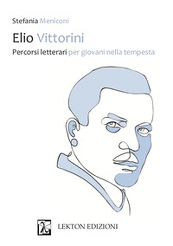 Elio Vittorini. Percorsi letterari per giovani nella tempesta - Librerie.coop Elio Vittorini. Percorsi letterari per giovani nella tempesta - Librerie.coop
