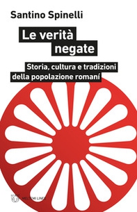 Le verità negate. Storia, cultura e tradizioni della popolazione romaní - Librerie.coop