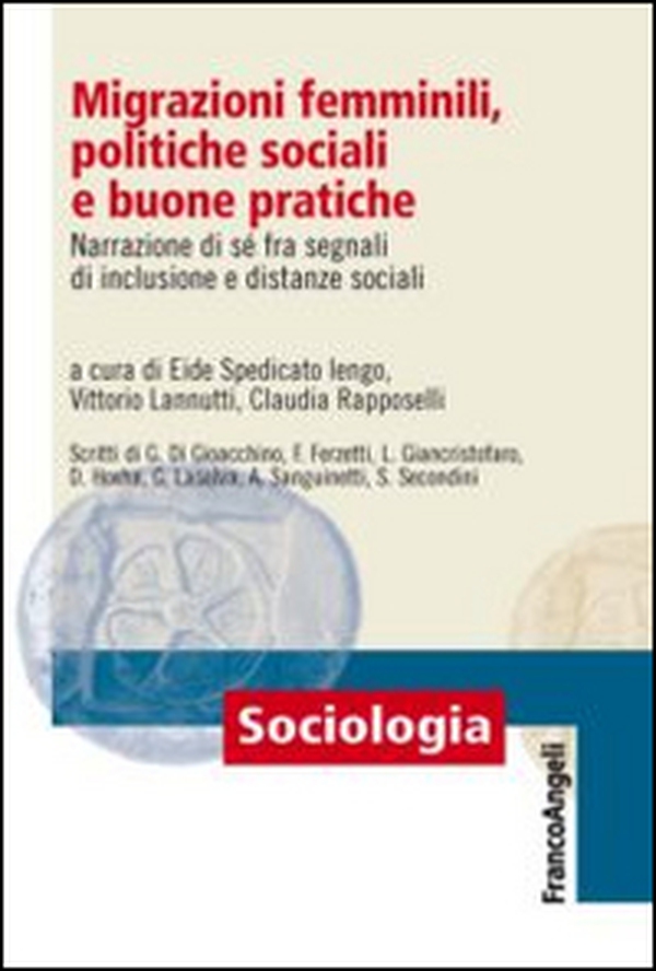 Migrazioni femminili, politiche sociali e buone pratiche. Narrazione di sé fra segnali d'inclusione e distanze sociali - Librerie.coop Migrazioni femminili, politiche sociali e buone pratiche. Narrazione di sé fra segnali d'inclusione e distanze sociali - Librerie.coop