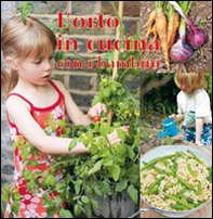 L'orto in cucina con i bambini - Librerie.coop
