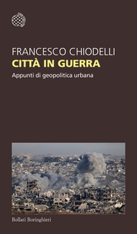 Città in guerra. Appunti di geopolitica urbana - Librerie.coop