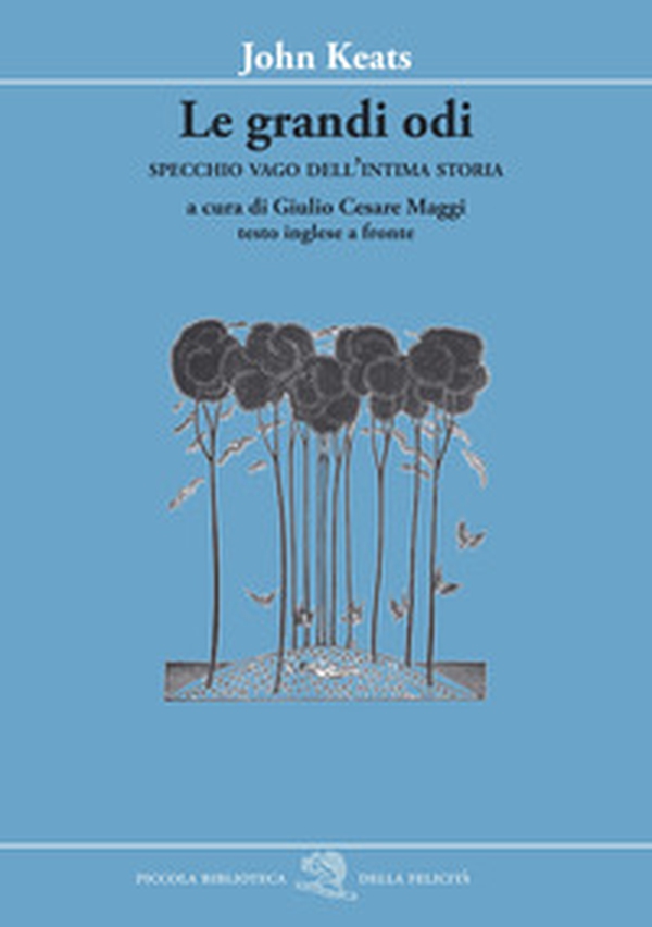 Le grandi odi. Specchio vago dell'intima storia. Testo inglese a fronte - Librerie.coop Le grandi odi. Specchio vago dell'intima storia. Testo inglese a fronte - Librerie.coop