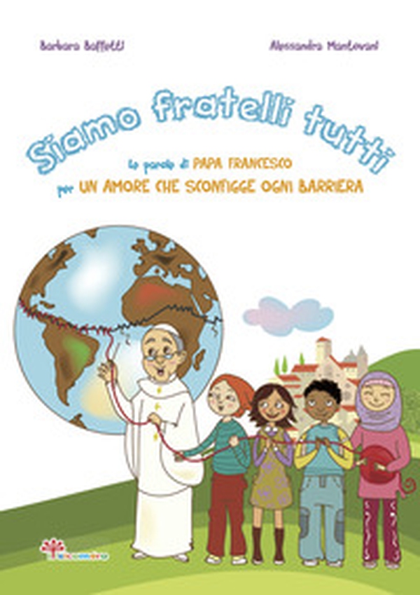 Siamo fratelli tutti. Le parole di papa Francesco per un amore che sconfigge ogni barriera - Librerie.coop Siamo fratelli tutti. Le parole di papa Francesco per un amore che sconfigge ogni barriera - Librerie.coop