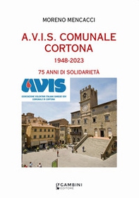 A.V.I.S. Comunale Cortona 1948-2023. 75 anni di solidarietà - Librerie.coop