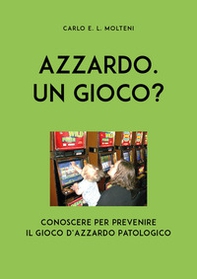 Azzardo. Un gioco? Conoscere per prevenire il gioco d'azzardo patologico - Librerie.coop