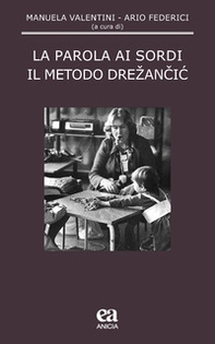 La parola ai sordi. Il metodo Drezancic - Librerie.coop La parola ai sordi. Il metodo Drezancic - Librerie.coop