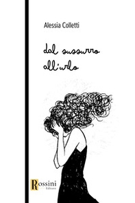 Dal sussurro all'urlo - Librerie.coop