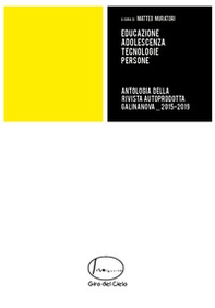 Antologia della rivista autoprodotta GalinaNova (2015-2019). Educazione adolescenza tecnologie persone - Librerie.coop