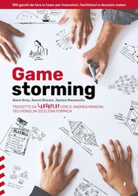 Gamestorming. 100 giochi da fare in team per innovatori, facilitatori e decision maker - Librerie.coop