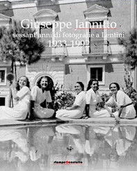 Giuseppe Jannitto. Sessant'anni di fotografie a Lentini, 1933-1992 - Librerie.coop