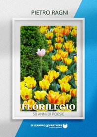 Florilegio. 50 anni di poesie - Librerie.coop