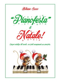 «Pianofesta» di Natale!. Canzoni natalizie dal mondo, con facili arrangiamenti per pianoforte - Librerie.coop
