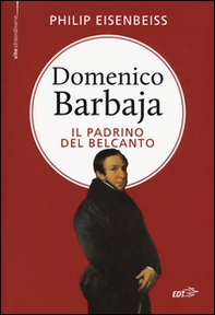 Domenico Barbaja. Il padrino del belcanto - Librerie.coop Domenico Barbaja. Il padrino del belcanto - Librerie.coop