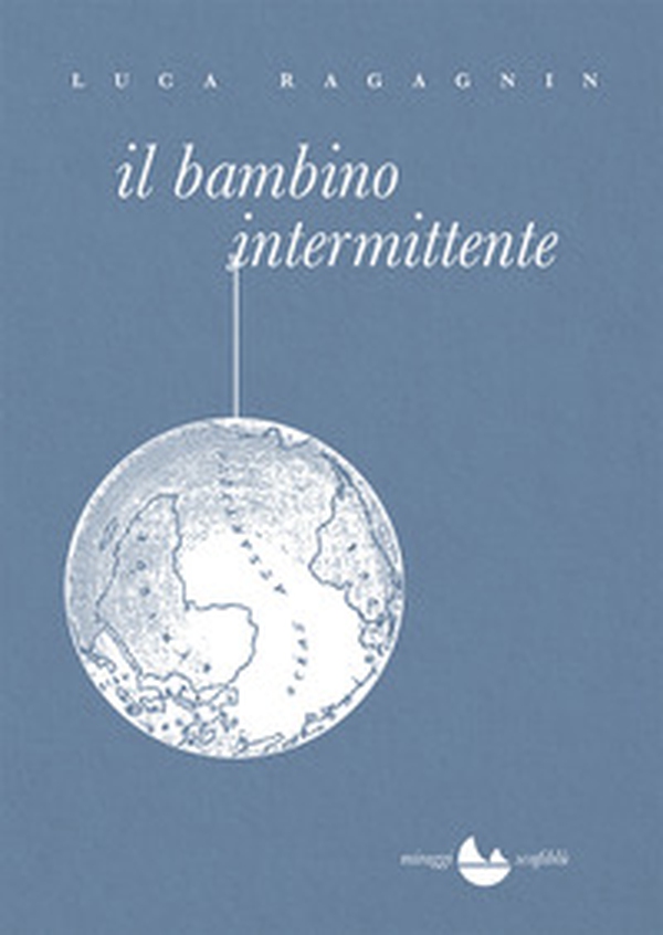 Il bambino intermittente - Librerie.coop Il bambino intermittente - Librerie.coop
